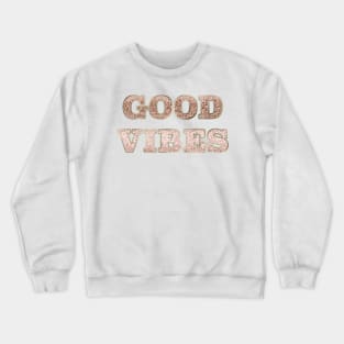 Good vibes - rose gold glitter Crewneck Sweatshirt
